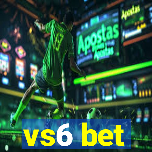 vs6 bet